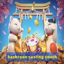 backroon casting couch